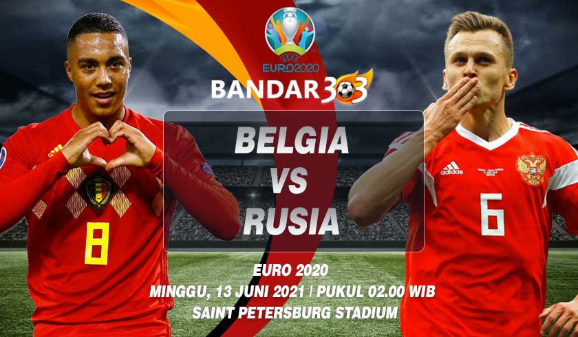 Prediksi Skor EURO 2020 Belgia vs Rusia 13 Juni 2021