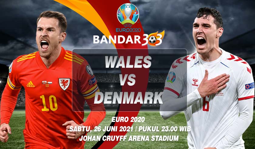 Prediksi Skor Pertandingan EURO Wales vs Denmark 26 Juni 2021